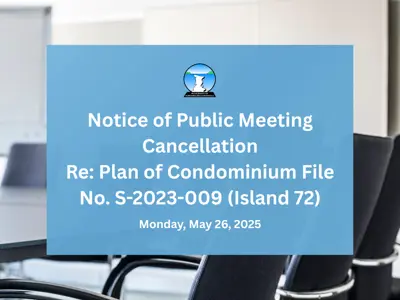 Notice of Meeting Cancellation – Re: Plan of Condominium File No. S-2023-009 (Island 72)