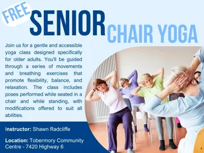 Poster for a free Senior Chair Yoga class at Tobermory Community Centre, Tuesdays at 9:30 AM starting May 6. Led by Shawn Radcliffe. Registration required. Funded by the SALC program.