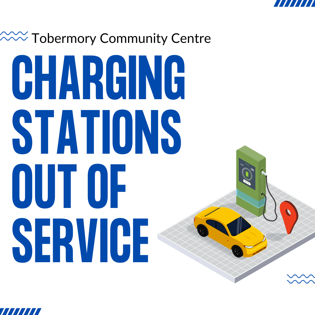 Notice of Electric Vehicle Charging Stations being out of order at the Tobermory Community Centre